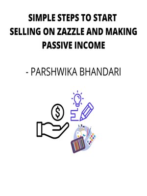 SIMPLE STEPS TO START SELLING ON ZAZZLE AND MAKING PASSIVE INCOME - Audiobook